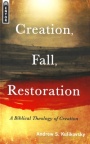 Creation Fall Restoration - Biblical Theology of Creation - Mentor Series